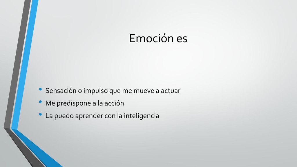Emoción es Sensación o impulso que me mueve a actuar