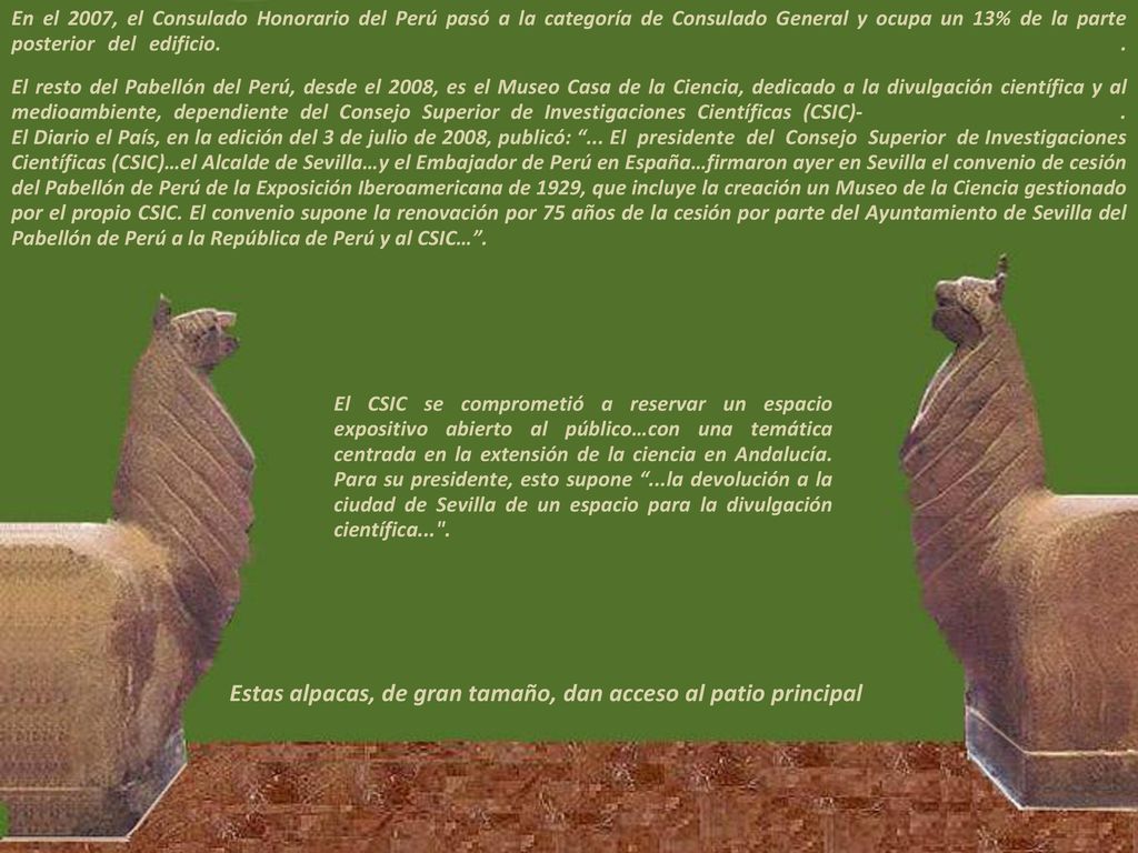 Estas alpacas, de gran tamaño, dan acceso al patio principal