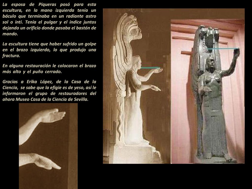La esposa de Piqueras posó para esta escultura, en la mano izquierda tenía un báculo que terminaba en un radiante astro sol o inti.