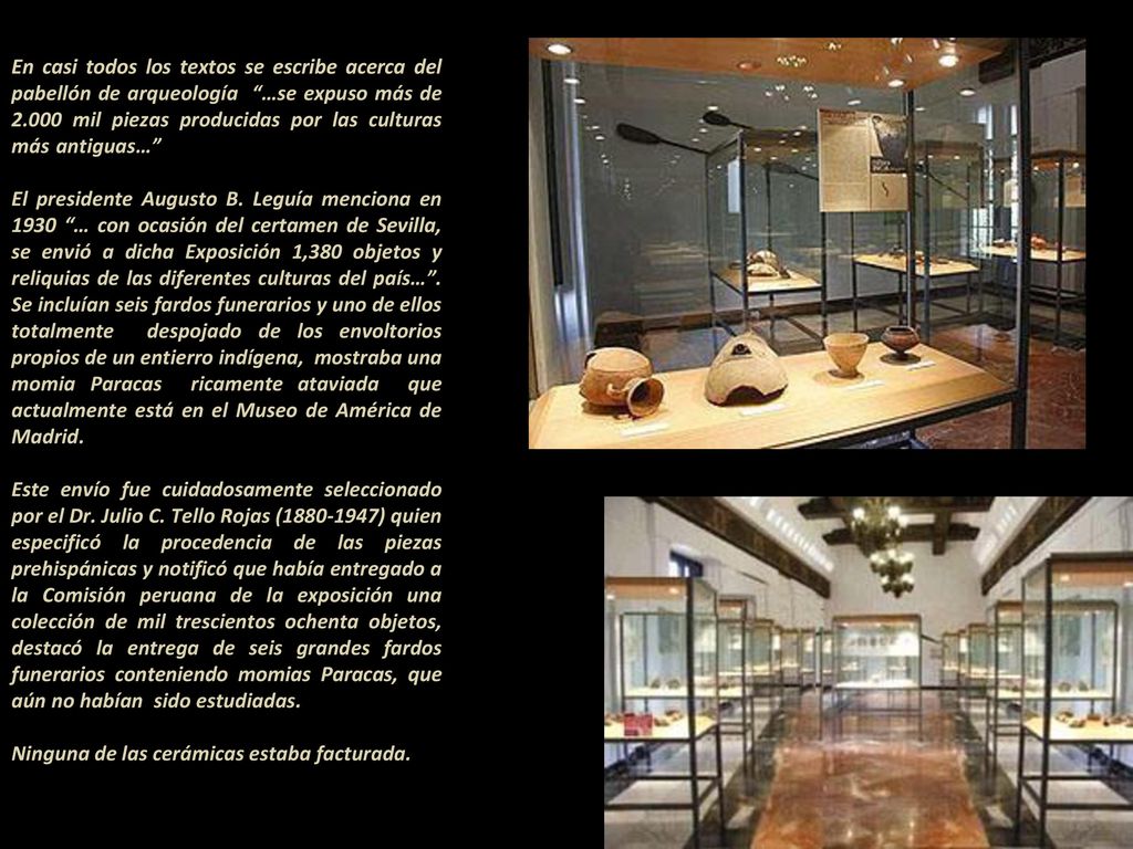 En casi todos los textos se escribe acerca del pabellón de arqueología …se expuso más de mil piezas producidas por las culturas más antiguas… El presidente Augusto B.