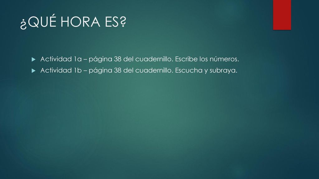 ¿QUÉ HORA ES. Actividad 1a – página 38 del cuadernillo.