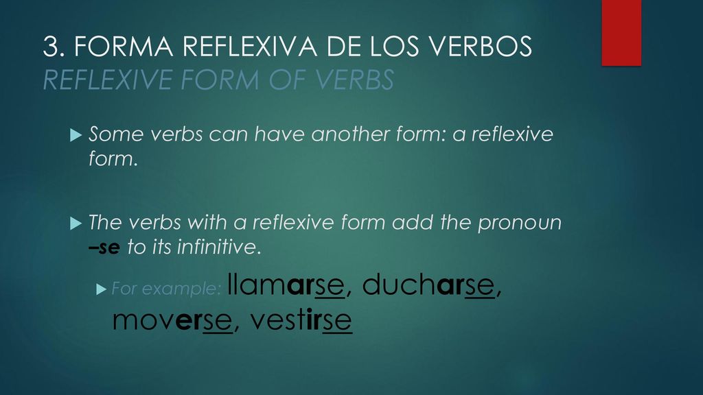 3. FORMA REFLEXIVA DE LOS VERBOS REFLEXIVE FORM OF VERBS