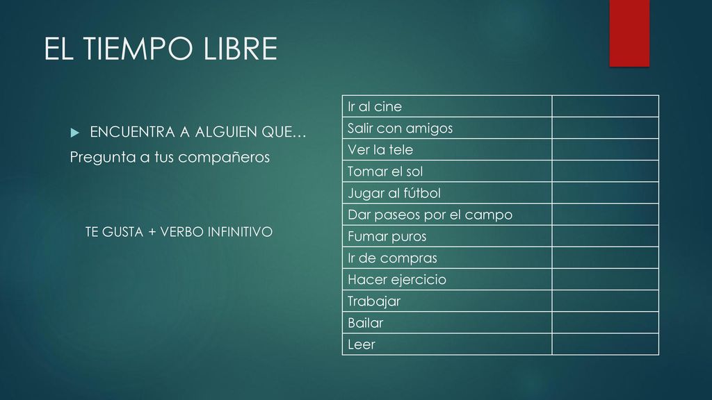 EL TIEMPO LIBRE ENCUENTRA A ALGUIEN QUE… Pregunta a tus compañeros