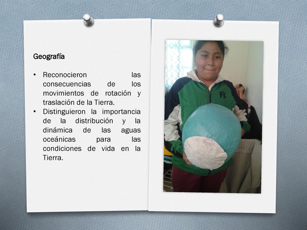 Geografía Reconocieron las consecuencias de los movimientos de rotación y traslación de la Tierra.