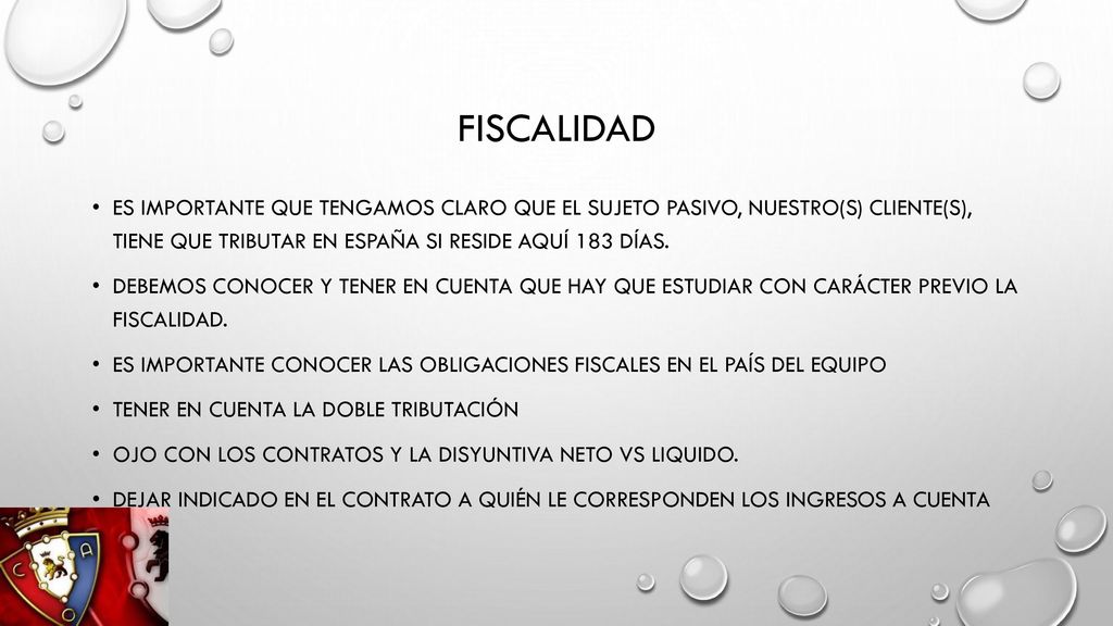 FISCALIDAD ES IMPORTANTE QUE TENGAMOS CLARO QUE EL SUJETO PASIVO, NUESTRO(S) CLIENTE(S), tiene que tributar en España si reside aquí 183 días.