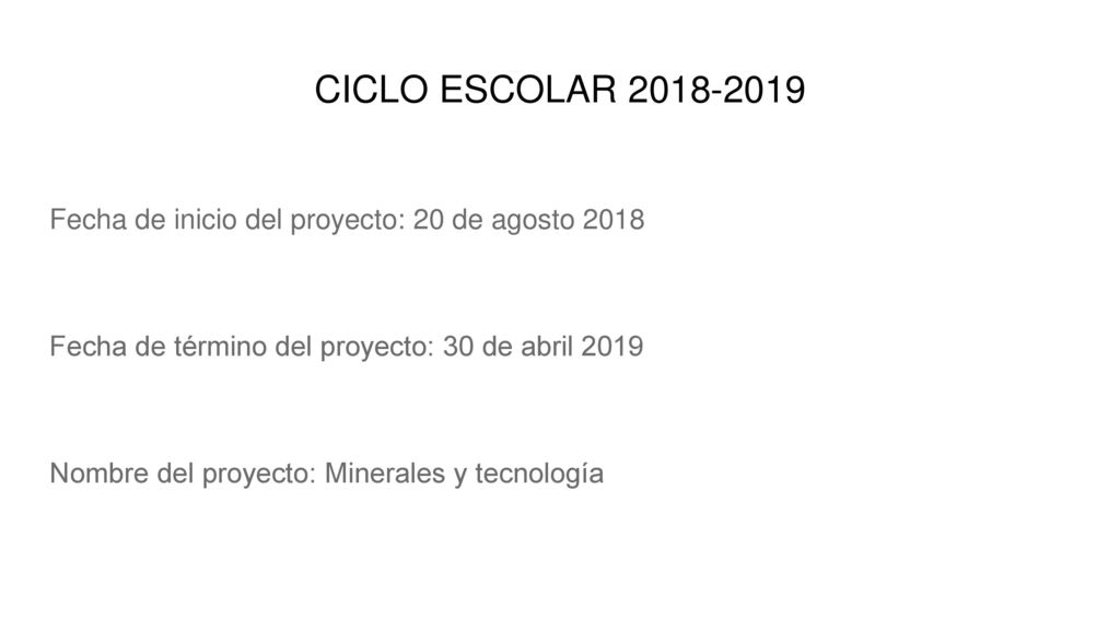 CICLO ESCOLAR Fecha de inicio del proyecto: 20 de agosto Fecha de término del proyecto: 30 de abril