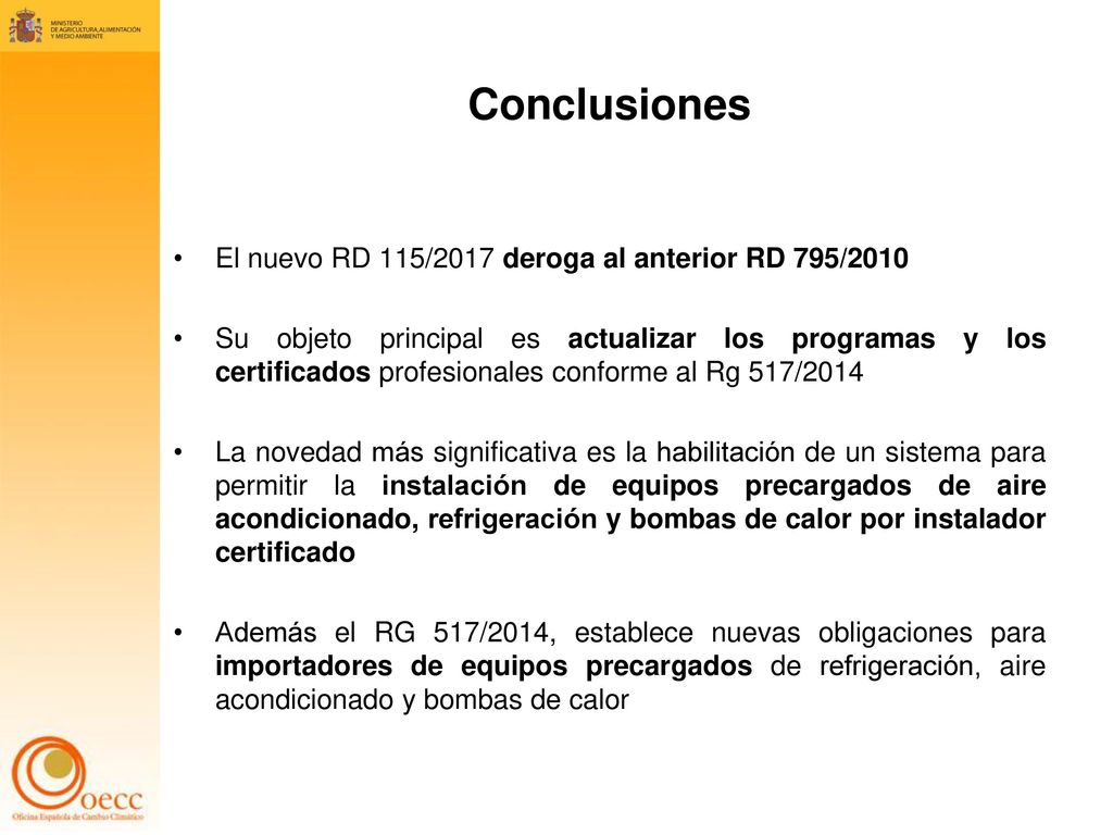 Conclusiones El nuevo RD 115/2017 deroga al anterior RD 795/2010