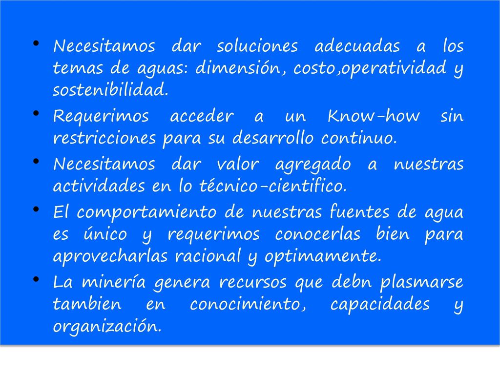 Necesitamos dar soluciones adecuadas a los temas de aguas: dimensión, costo,operatividad y sostenibilidad.
