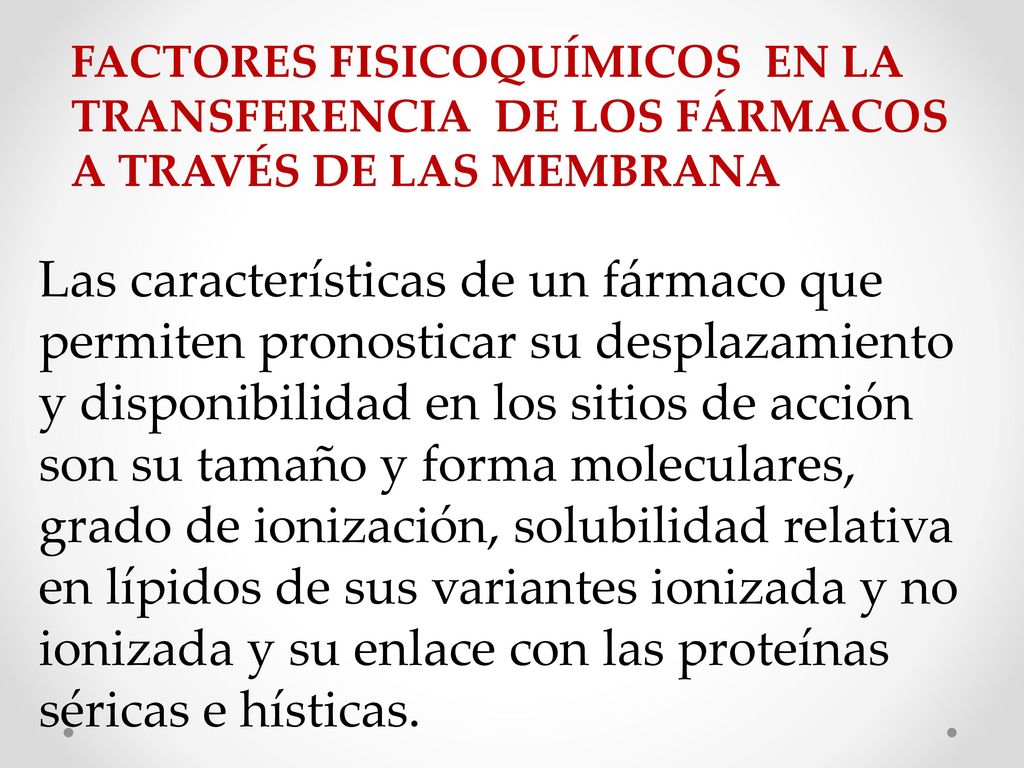 FACTORES FISICOQUÍMICOS EN LA TRANSFERENCIA DE LOS FÁRMACOS A TRAVÉS DE LAS MEMBRANA