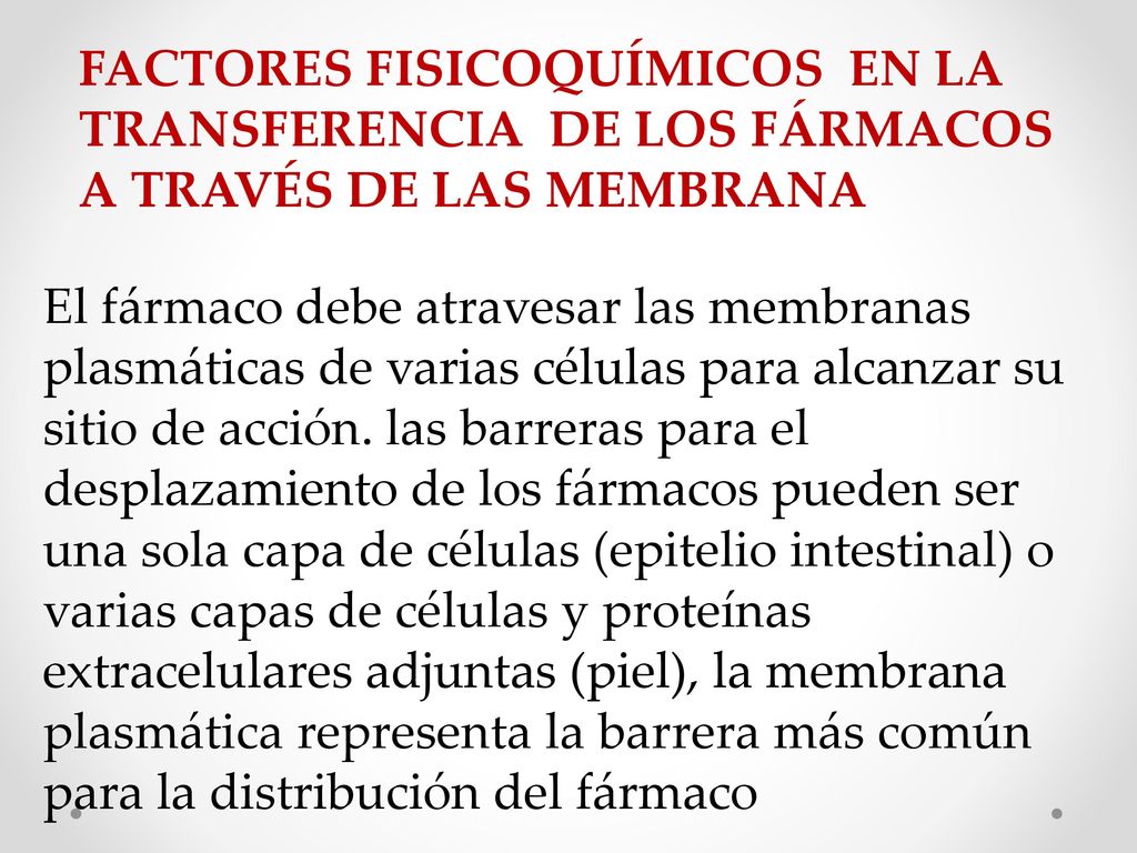 FACTORES FISICOQUÍMICOS EN LA TRANSFERENCIA DE LOS FÁRMACOS A TRAVÉS DE LAS MEMBRANA
