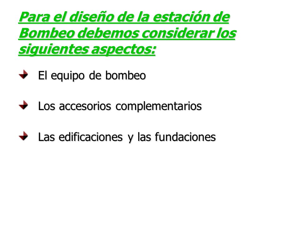Para el diseño de la estación de Bombeo debemos considerar los siguientes aspectos: