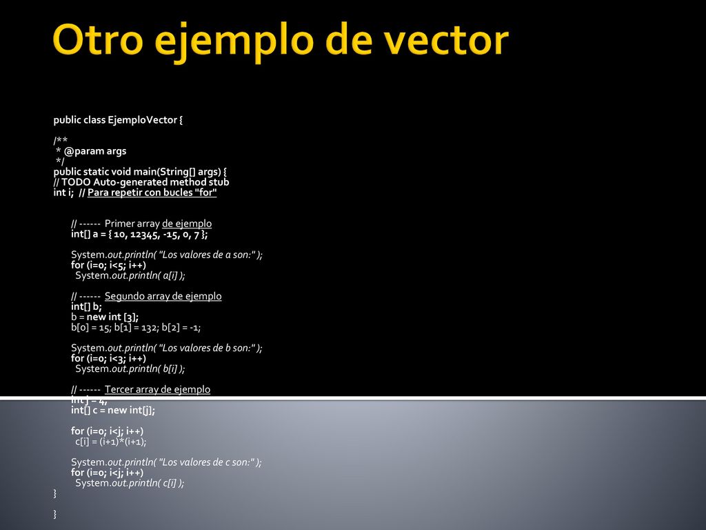 Otro ejemplo de vector public class EjemploVector { /** args