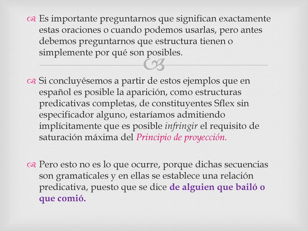 Es importante preguntarnos que significan exactamente estas oraciones o cuando podemos usarlas, pero antes debemos preguntarnos que estructura tienen o simplemente por qué son posibles.
