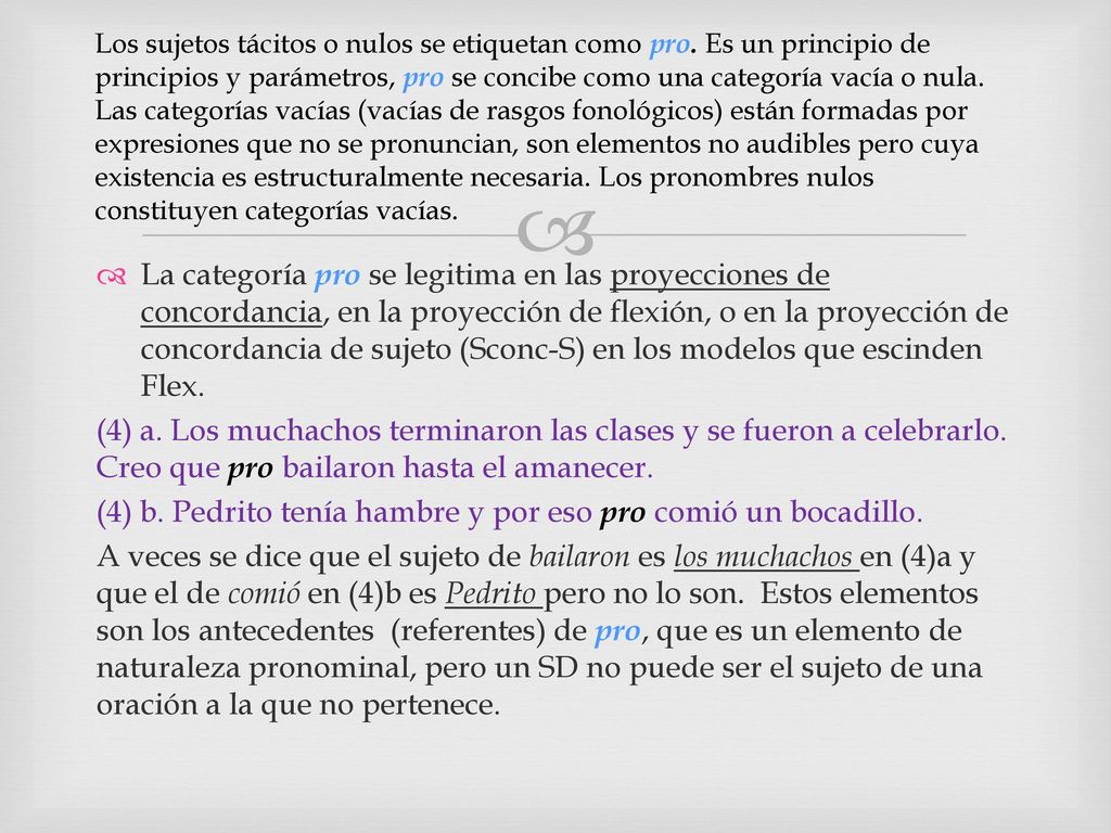 (4) b. Pedrito tenía hambre y por eso pro comió un bocadillo.