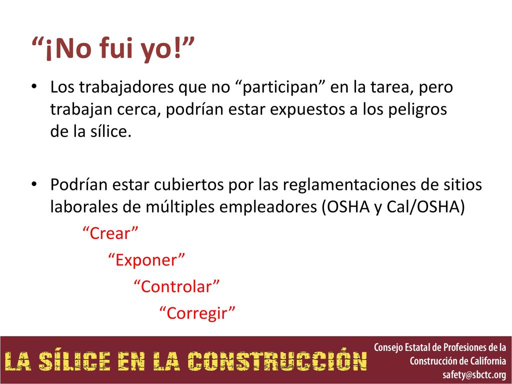 ¡No fui yo! Los trabajadores que no participan en la tarea, pero trabajan cerca, podrían estar expuestos a los peligros de la sílice.