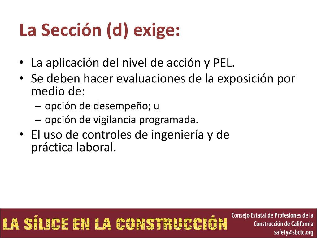 La Sección (d) exige: La aplicación del nivel de acción y PEL.