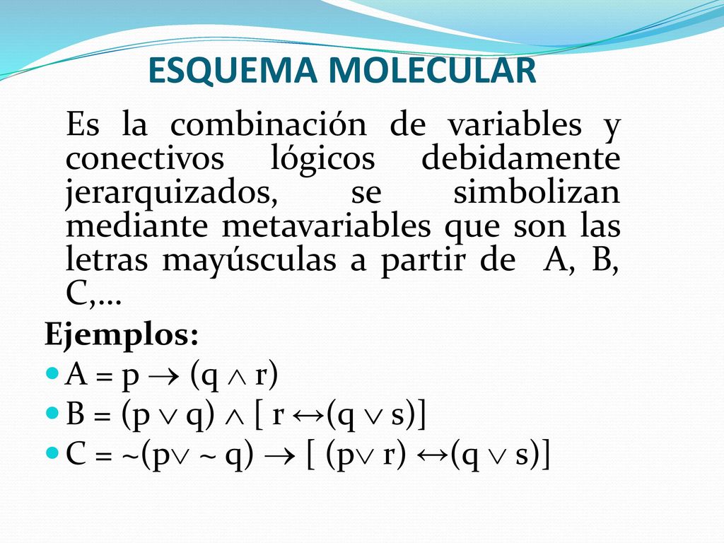 ESQUEMA MOLECULAR Ejemplos: A = p  (q  r)