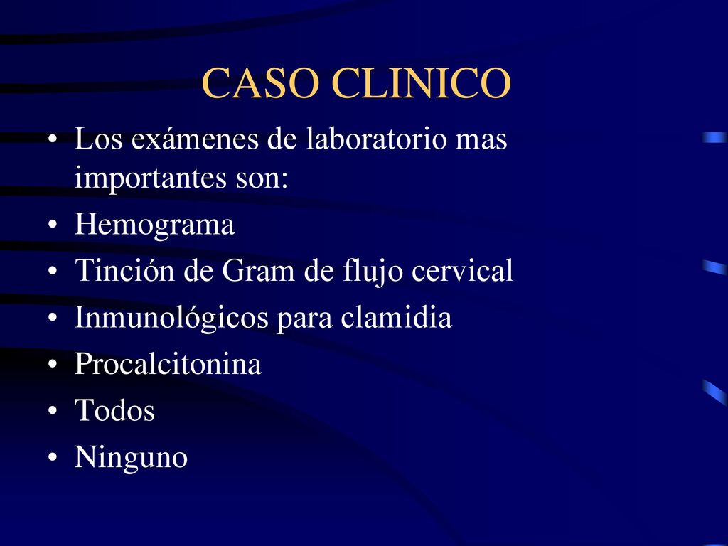 CASO CLINICO Los exámenes de laboratorio mas importantes son: