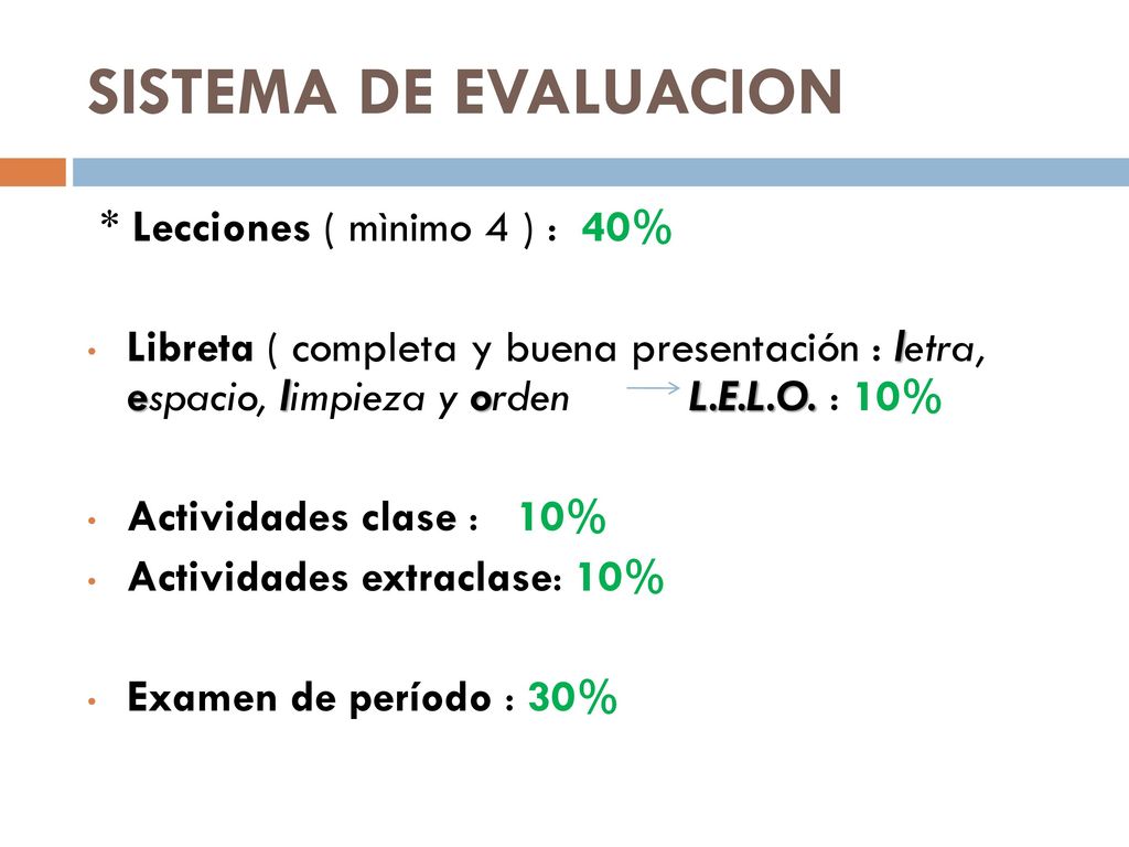 SISTEMA DE EVALUACION * Lecciones ( mìnimo 4 ) : 40%