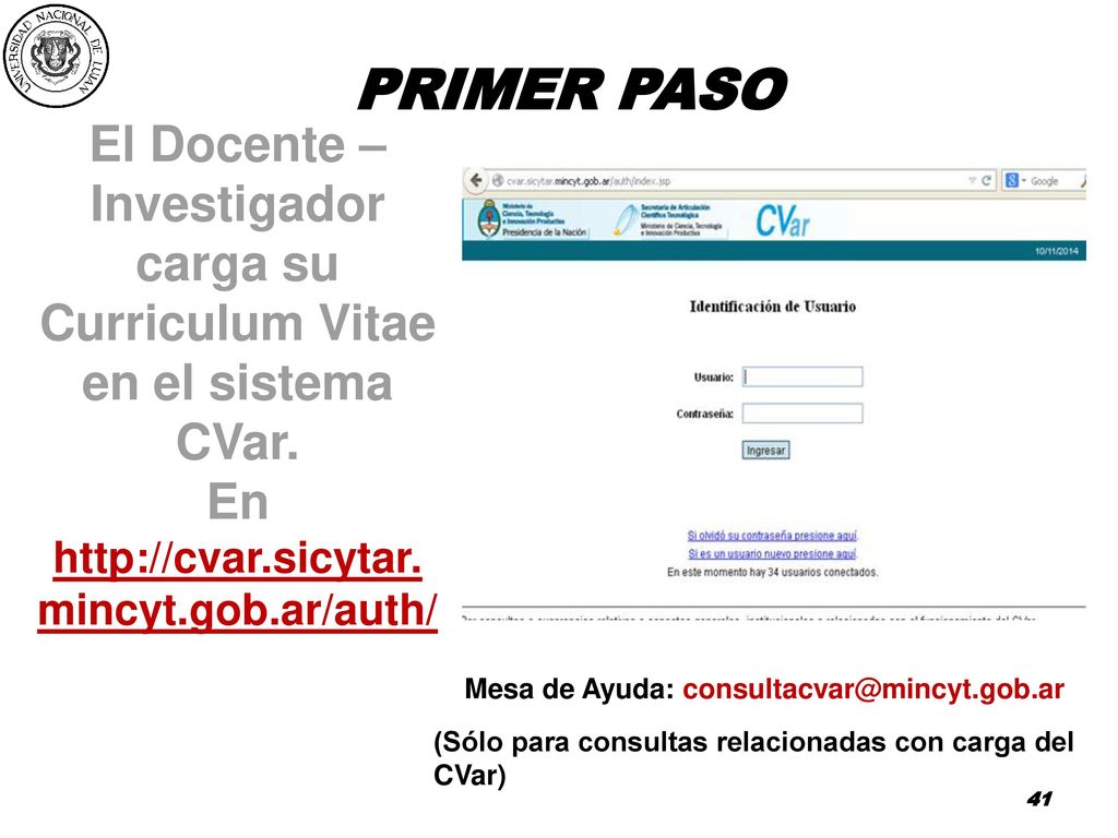 PRIMER PASO El Docente – Investigador carga su Curriculum Vitae en el sistema CVar. En.