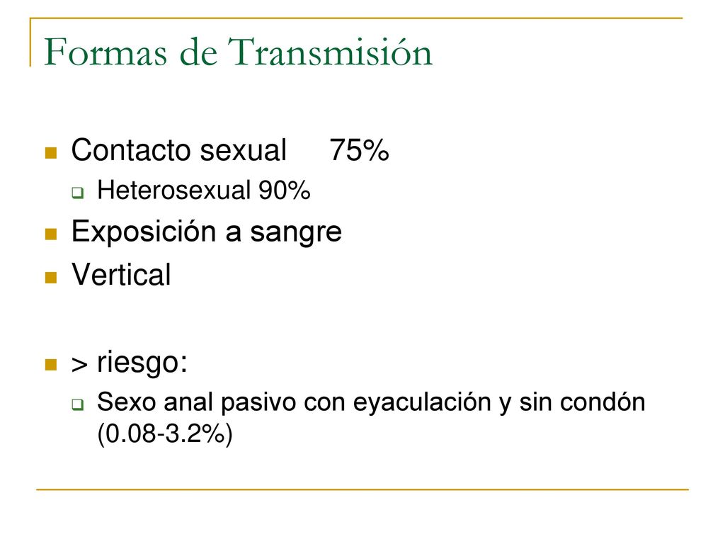 Formas de Transmisión Contacto sexual 75% Exposición a sangre Vertical