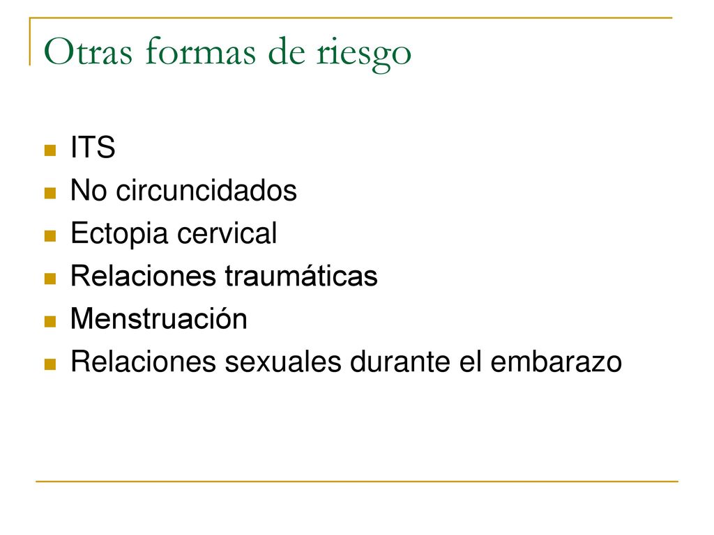Otras formas de riesgo ITS No circuncidados Ectopia cervical