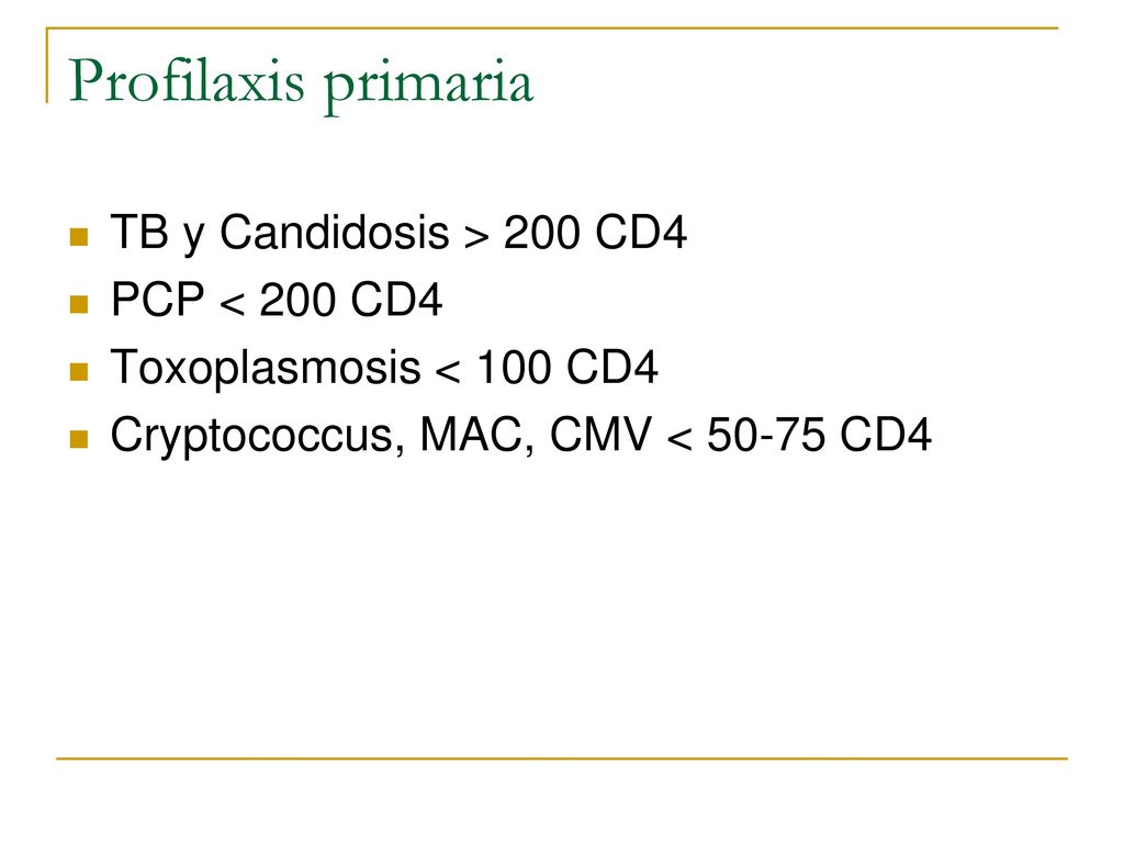 Profilaxis primaria TB y Candidosis > 200 CD4 PCP < 200 CD4