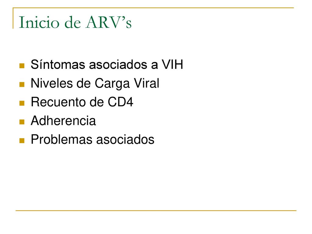 Inicio de ARV’s Síntomas asociados a VIH Niveles de Carga Viral