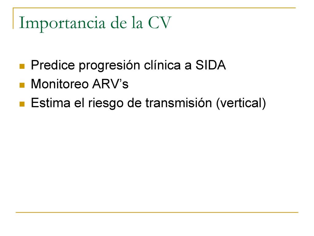 Importancia de la CV Predice progresión clínica a SIDA Monitoreo ARV’s