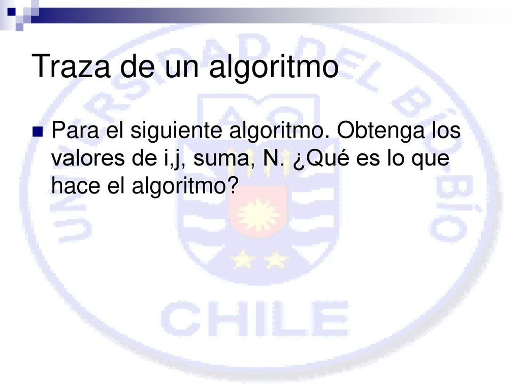 Traza de un algoritmo Para el siguiente algoritmo.