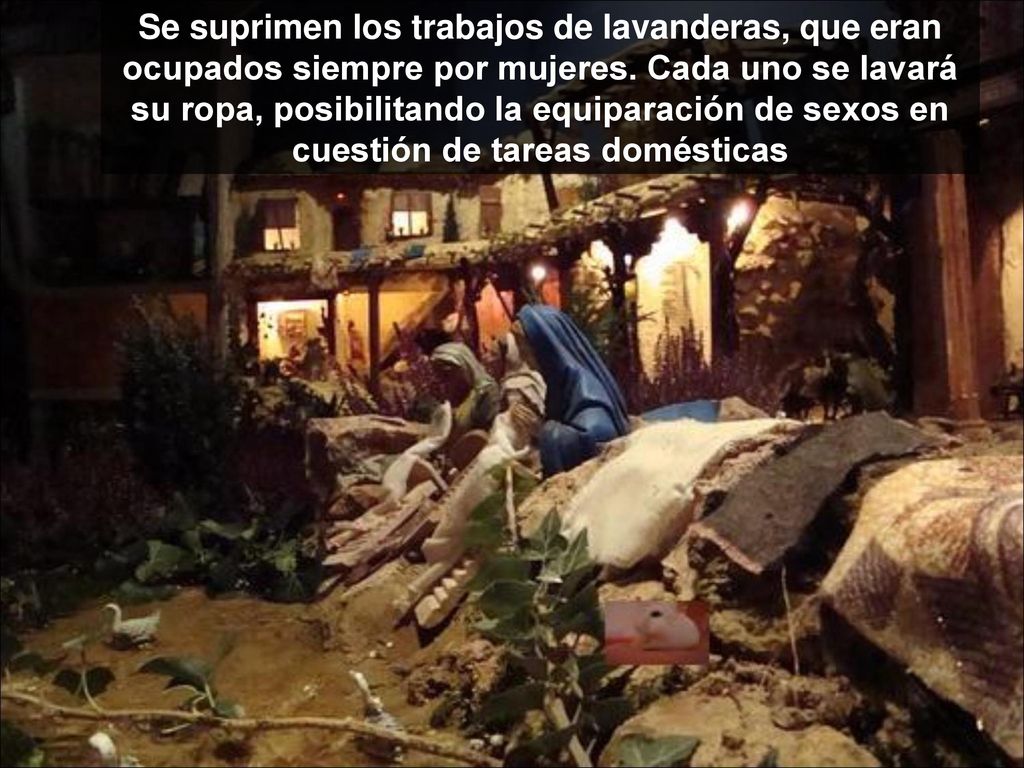 Se suprimen los trabajos de lavanderas, que eran ocupados siempre por mujeres.