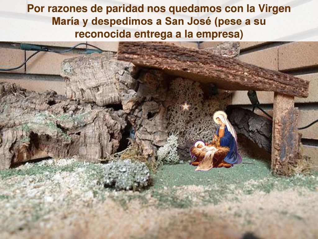 Por razones de paridad nos quedamos con la Virgen María y despedimos a San José (pese a su reconocida entrega a la empresa)