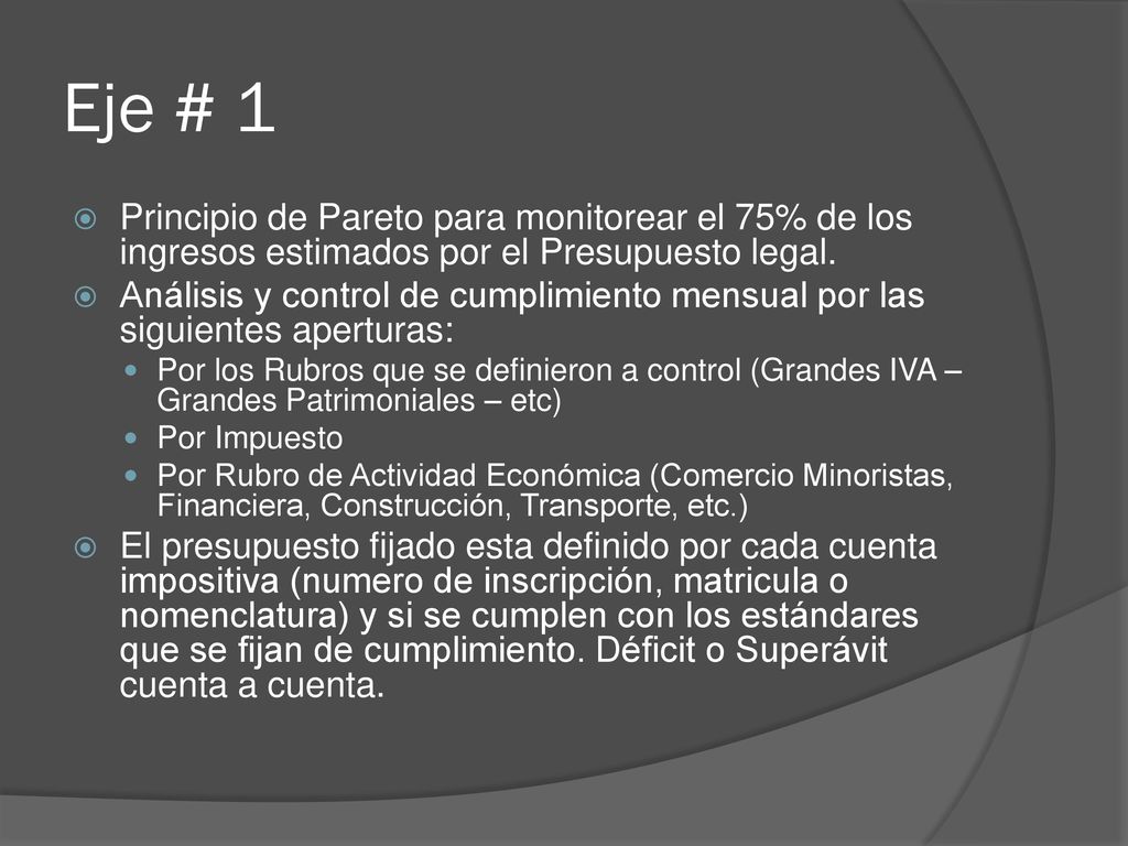 Eje # 1 Principio de Pareto para monitorear el 75% de los ingresos estimados por el Presupuesto legal.