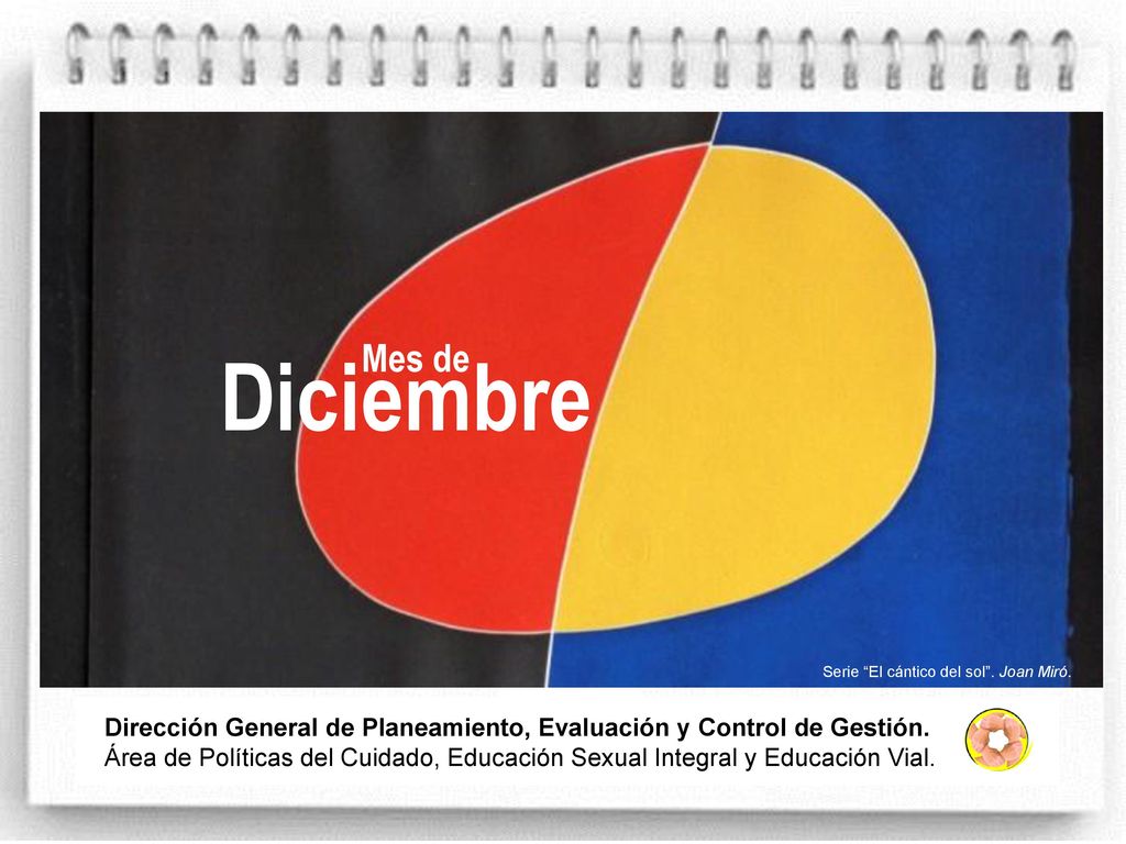 Diciembre Mes de. Serie El cántico del sol . Joan Miró. Dirección General de Planeamiento, Evaluación y Control de Gestión.