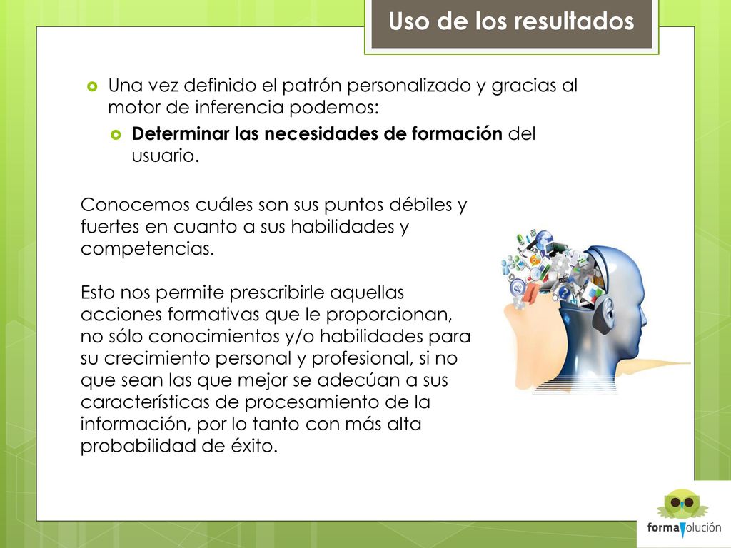 Uso de los resultados Una vez definido el patrón personalizado y gracias al motor de inferencia podemos: