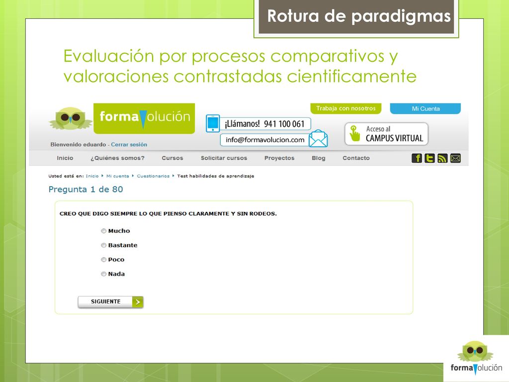 Rotura de paradigmas Evaluación por procesos comparativos y valoraciones contrastadas cientificamente.