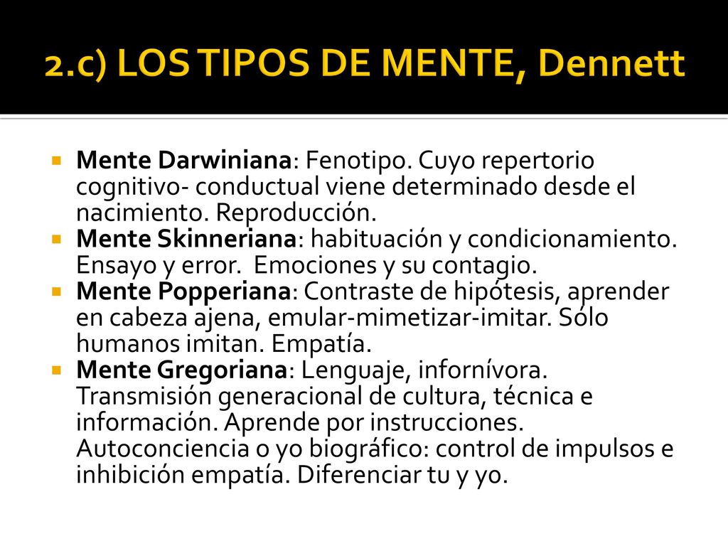 2.c) LOS TIPOS DE MENTE, Dennett
