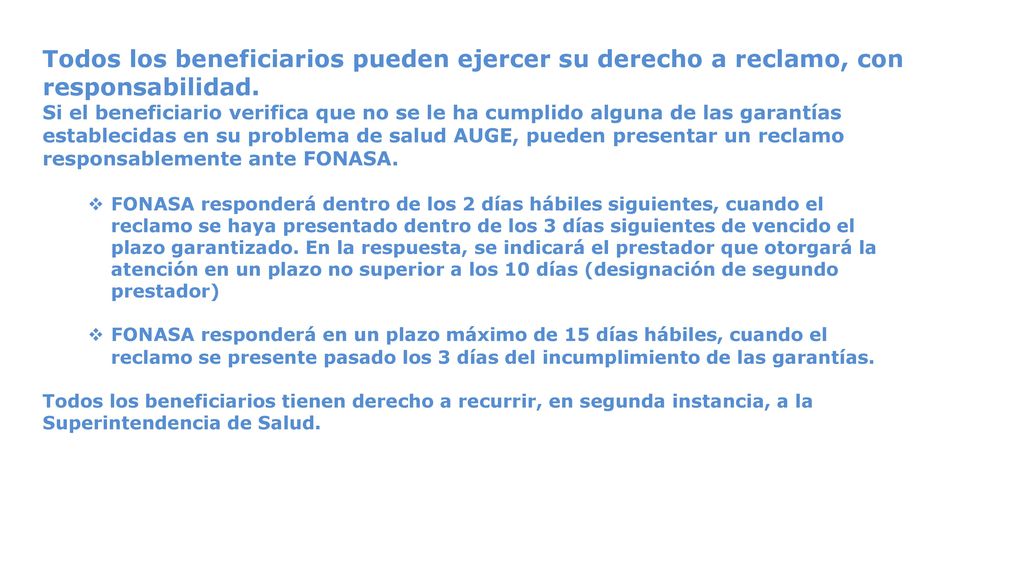 Todos los beneficiarios pueden ejercer su derecho a reclamo, con responsabilidad.