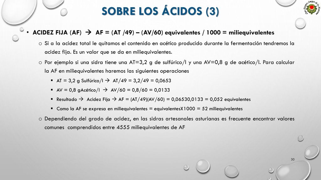 SOBRE Los ácidos (3) ACIDEZ FIJA (AF)  AF = (AT /49) – (AV/60) equivalentes / 1000 = miliequivalentes.