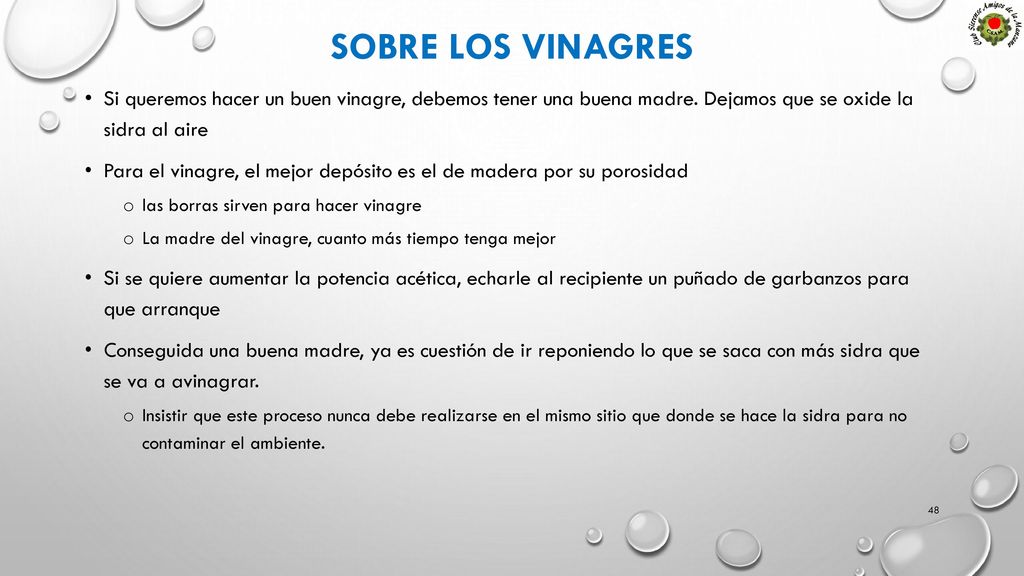 Sobre los vinagres Si queremos hacer un buen vinagre, debemos tener una buena madre. Dejamos que se oxide la sidra al aire.