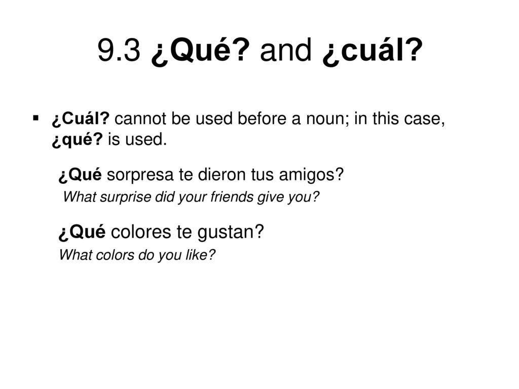 ¿Cuál cannot be used before a noun; in this case, ¿qué is used.