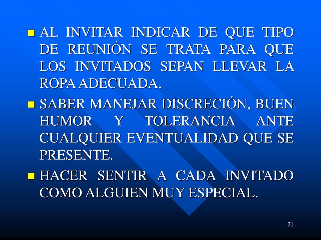 AL INVITAR INDICAR DE QUE TIPO DE REUNIÓN SE TRATA PARA QUE LOS INVITADOS SEPAN LLEVAR LA ROPA ADECUADA.