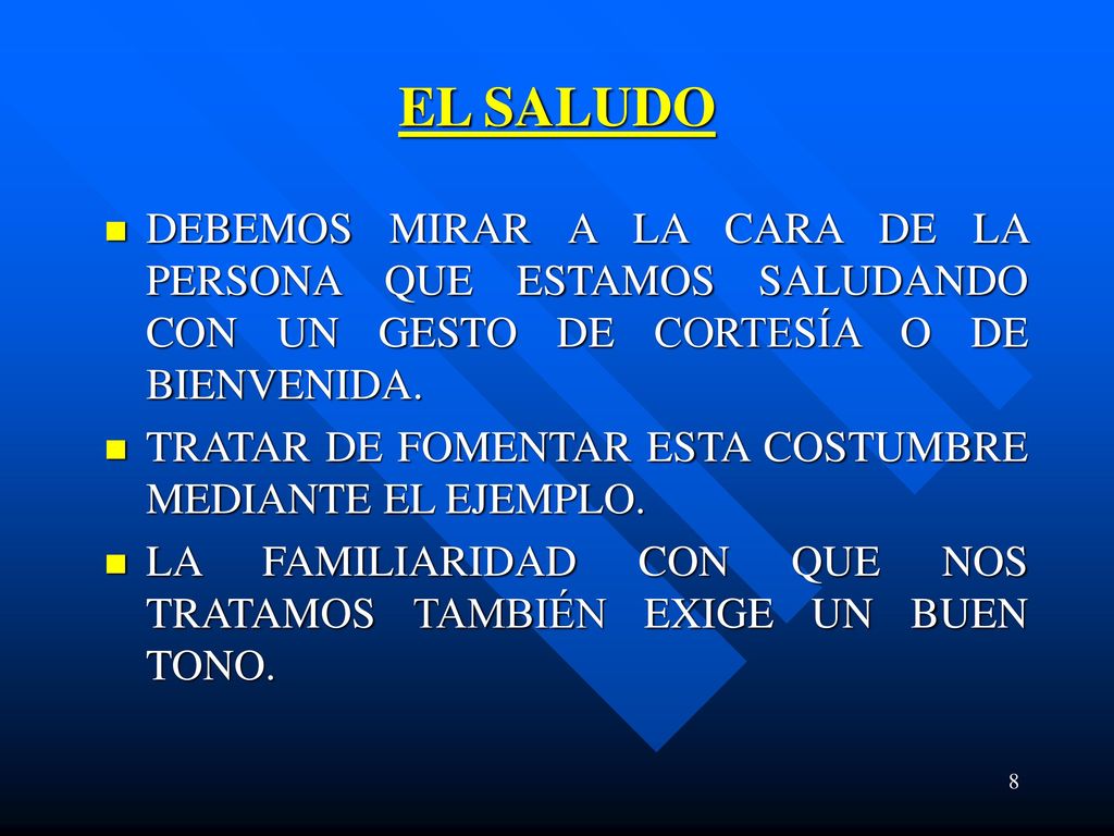 EL SALUDO DEBEMOS MIRAR A LA CARA DE LA PERSONA QUE ESTAMOS SALUDANDO CON UN GESTO DE CORTESÍA O DE BIENVENIDA.