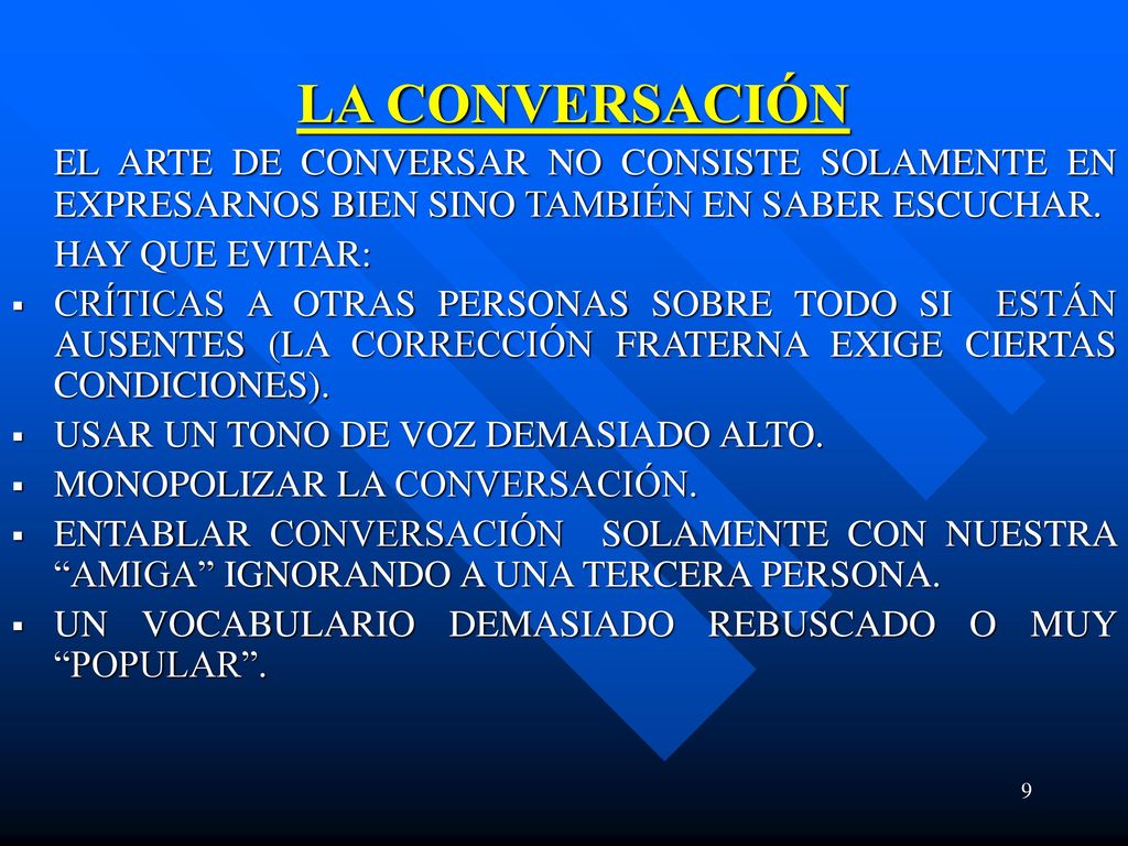LA CONVERSACIÓN EL ARTE DE CONVERSAR NO CONSISTE SOLAMENTE EN EXPRESARNOS BIEN SINO TAMBIÉN EN SABER ESCUCHAR.