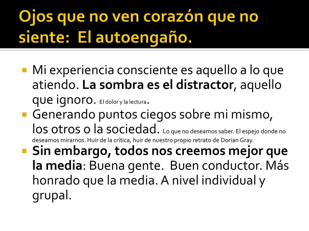 Ojos que no ven corazón que no siente: El autoengaño.