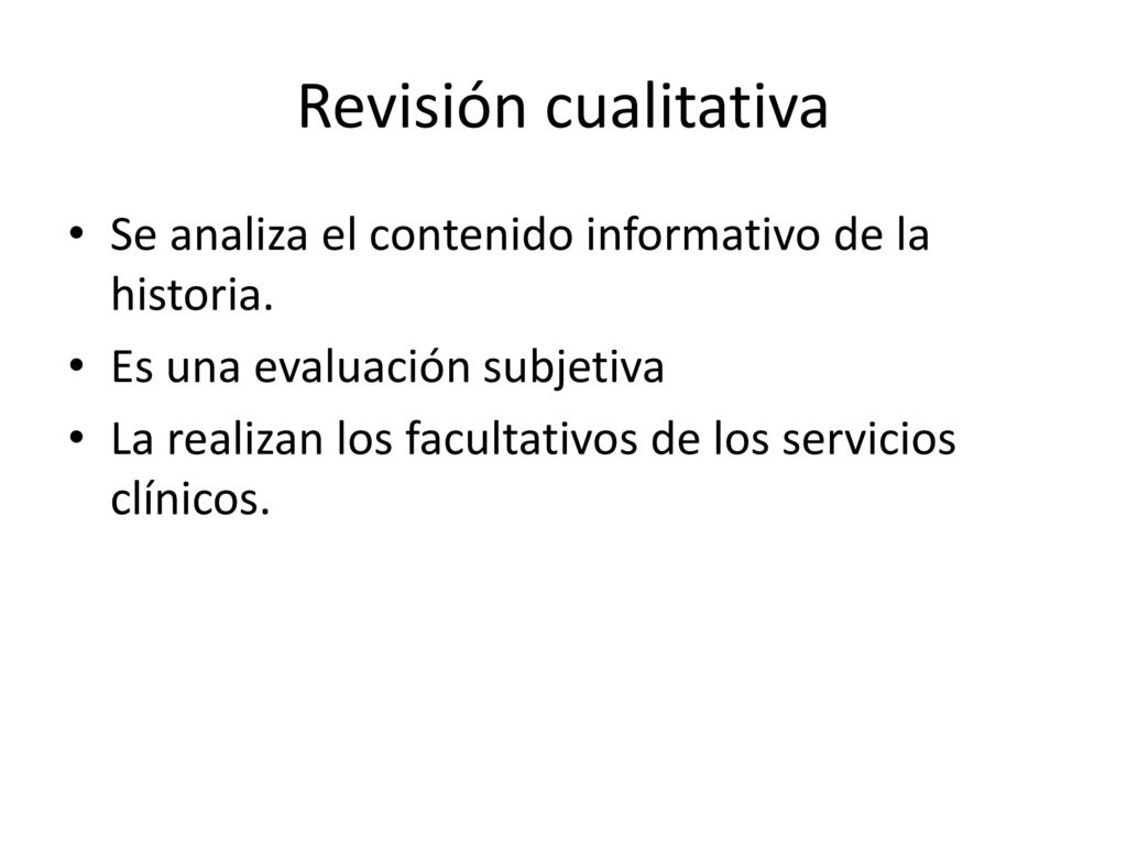 Revisión cualitativa Se analiza el contenido informativo de la historia. Es una evaluación subjetiva.