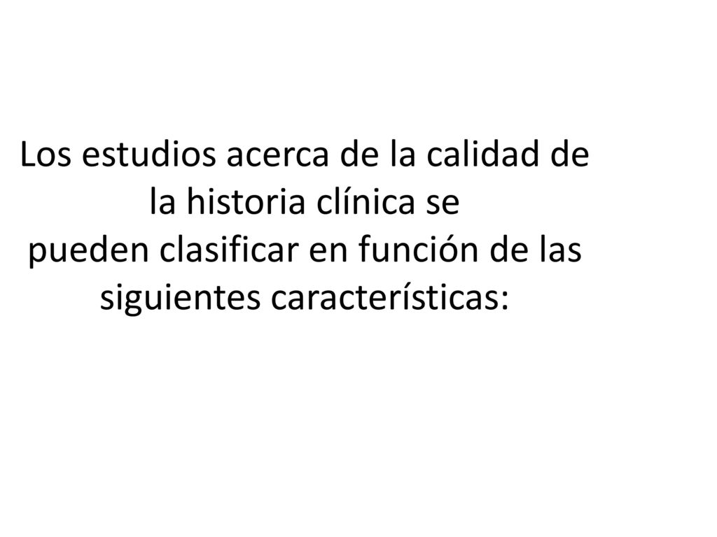 Los estudios acerca de la calidad de la historia clínica se pueden clasificar en función de las siguientes características:
