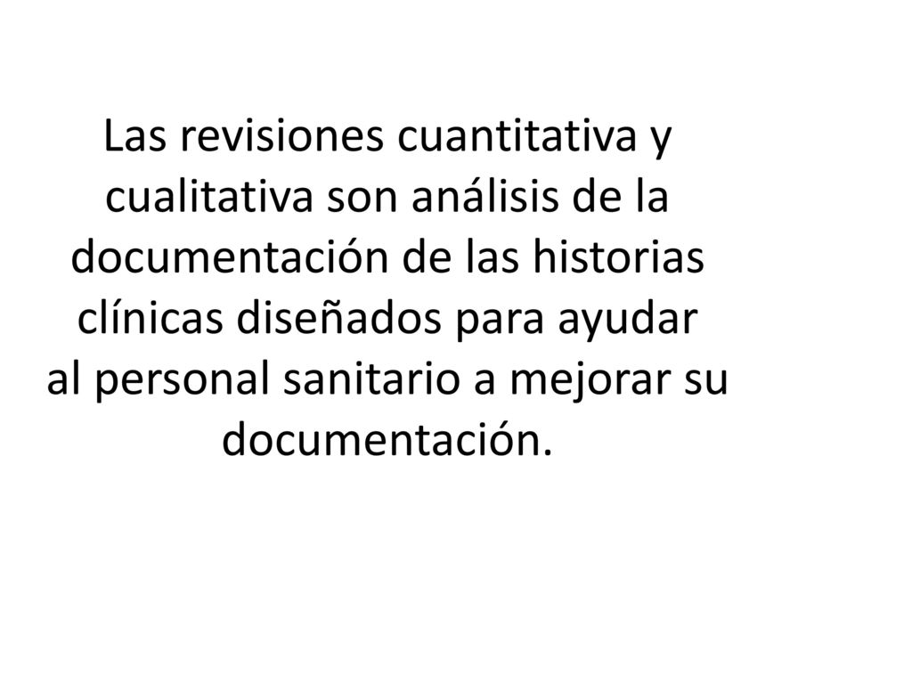 Las revisiones cuantitativa y cualitativa son análisis de la documentación de las historias clínicas diseñados para ayudar al personal sanitario a mejorar su documentación.
