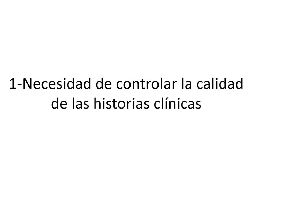 1-Necesidad de controlar la calidad de las historias clínicas