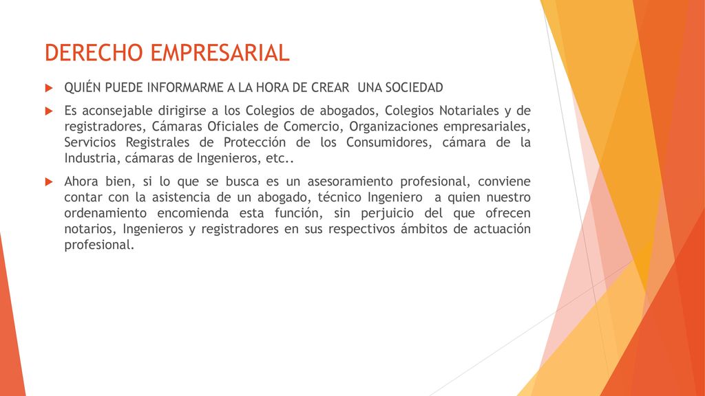 DERECHO EMPRESARIAL QUIÉN PUEDE INFORMARME A LA HORA DE CREAR UNA SOCIEDAD.